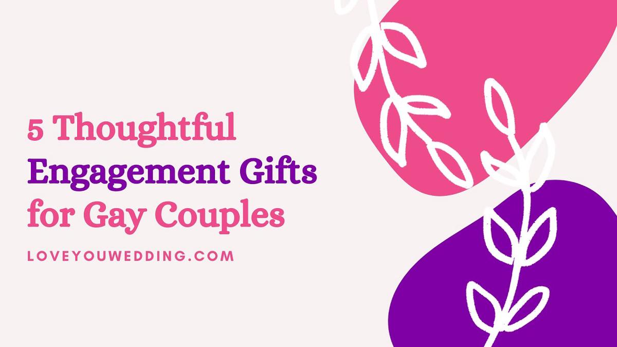 'Video thumbnail for 5 Thoughtful Engagement Gifts for Gay Couples'